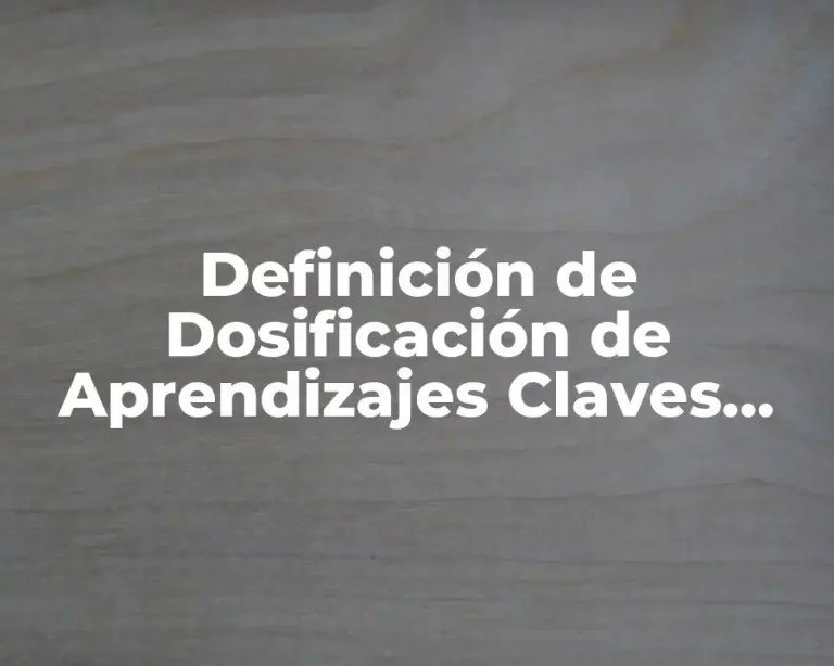 Definición de Dosificación de Aprendizajes Claves Secundaria de Ciencias