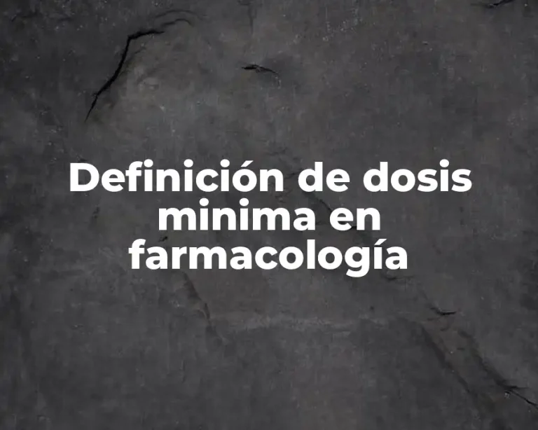 Definición de dosis minima en farmacología