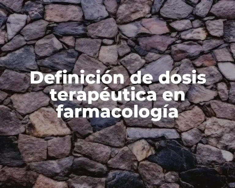 Definición de dosis terapéutica en farmacología