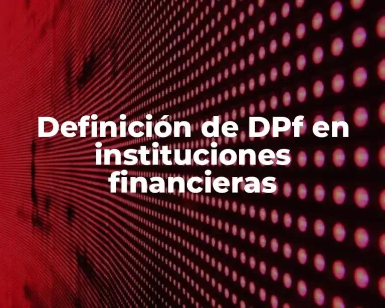 Definición de DPf en instituciones financieras