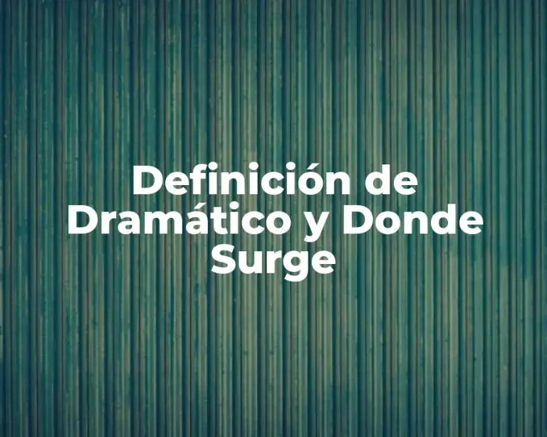 Definición de Dramático y Donde Surge