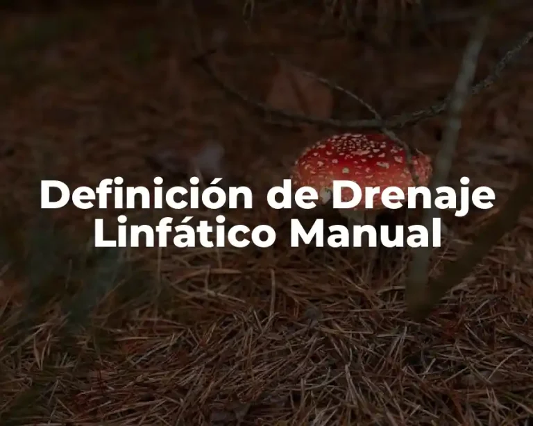 Definición de Drenaje Linfático Manual