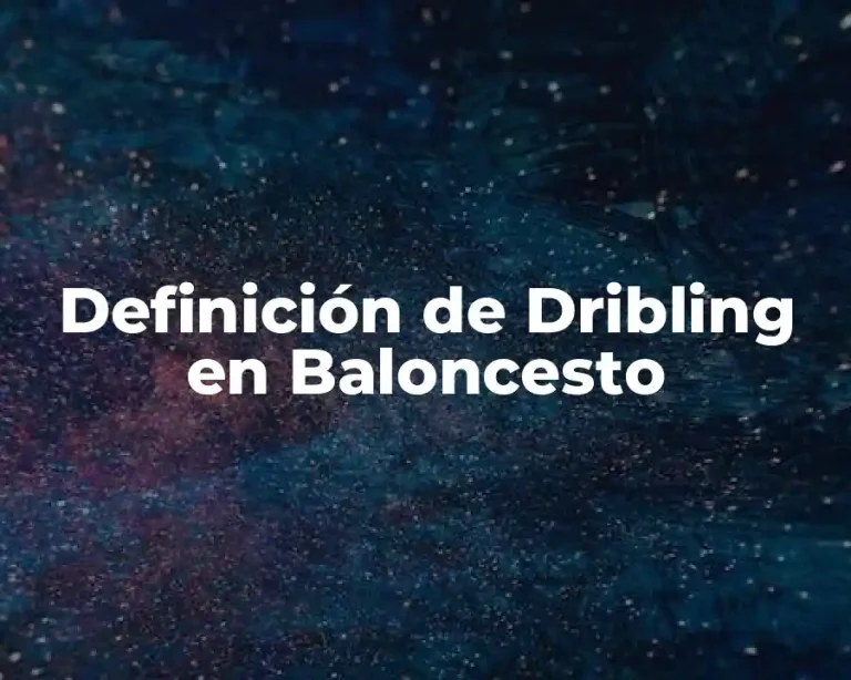 Definición de Dribling en Baloncesto