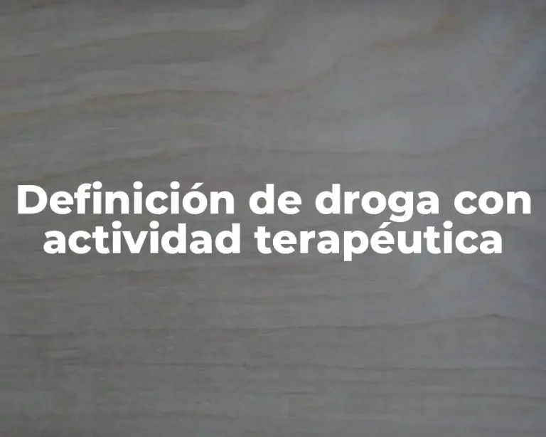Definición de droga con actividad terapéutica