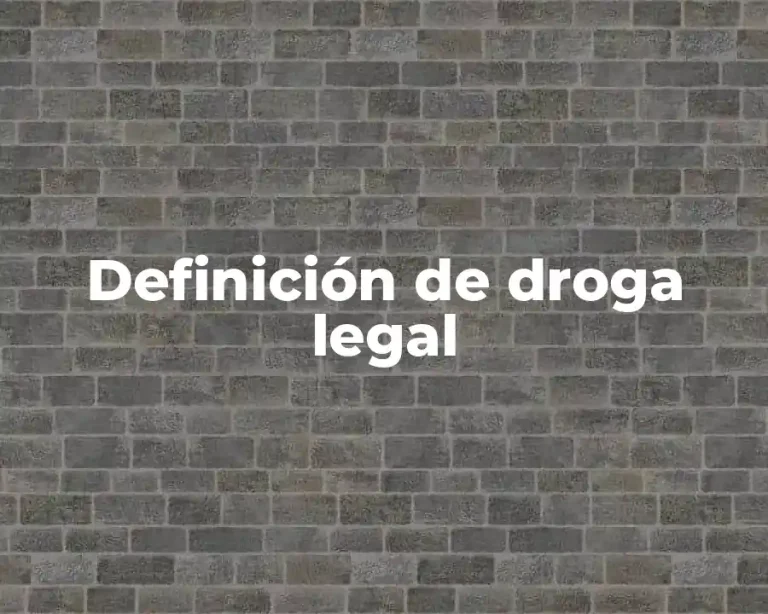 Definición de droga legal