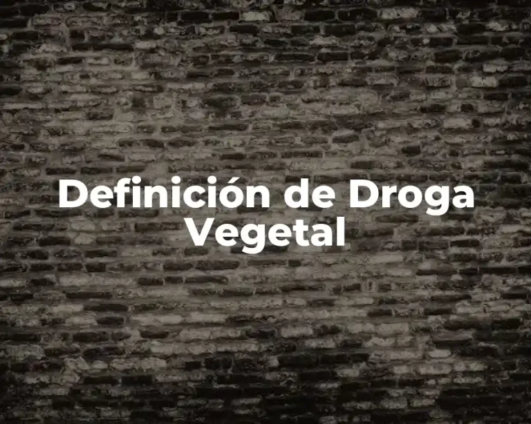 Definición de Droga Vegetal