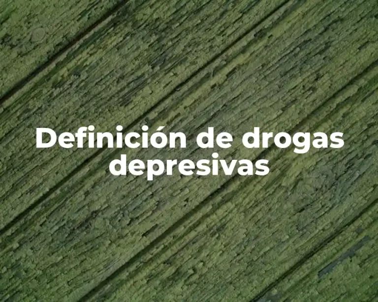 Definición de drogas depresivas