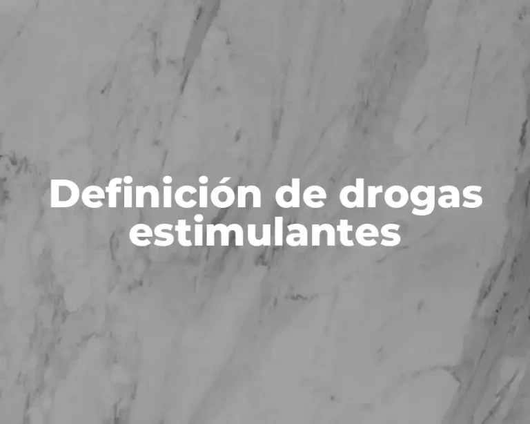 Definición de drogas estimulantes