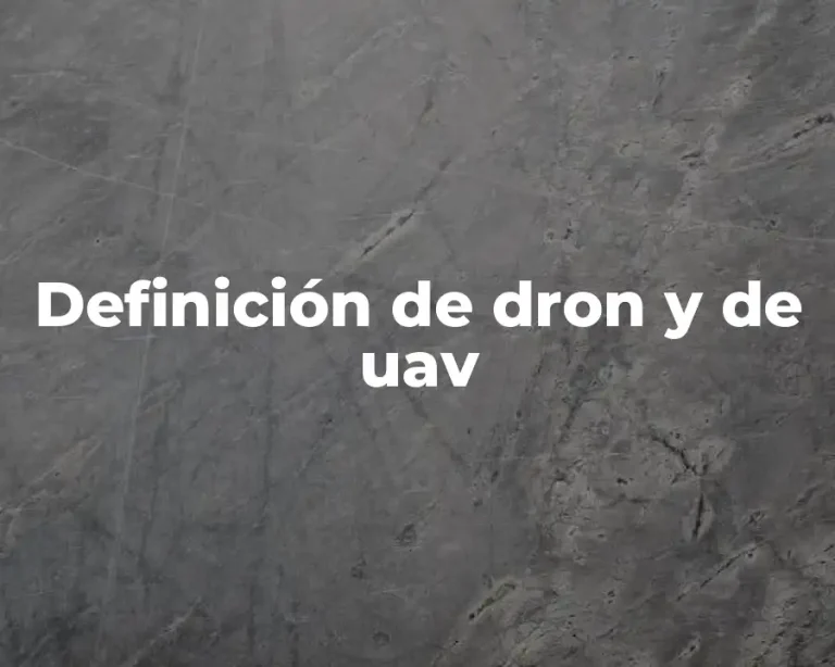 Definición de dron y de uav