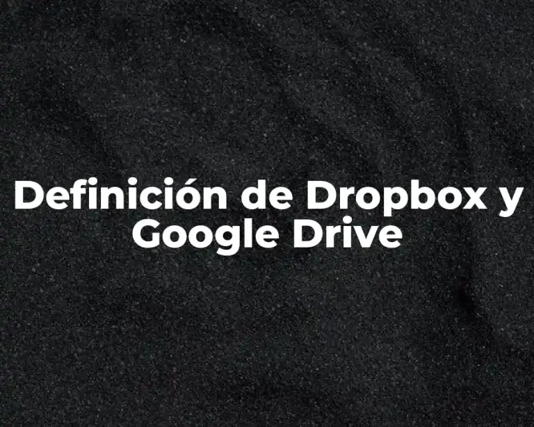Definición de Dropbox y Google Drive
