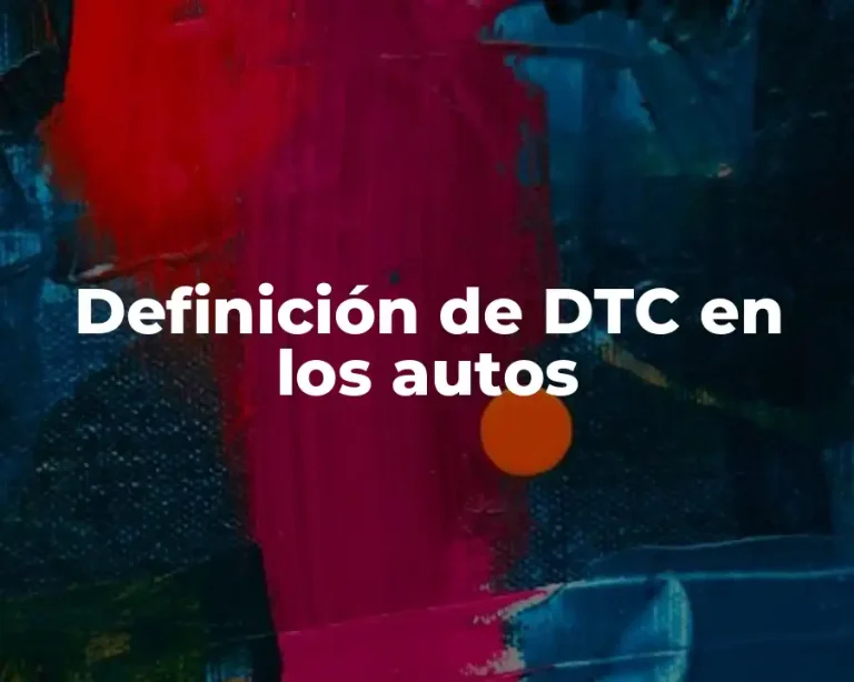 Definición de DTC en los autos
