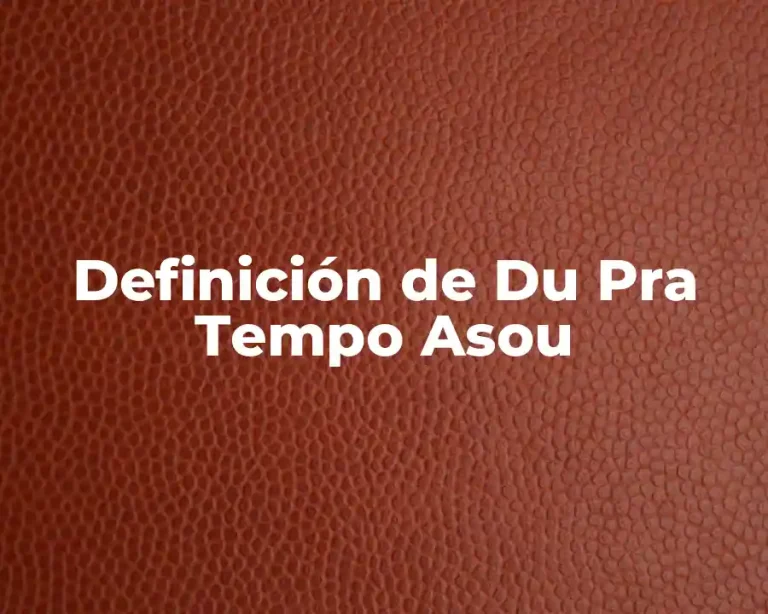 Definición de Du Pra Tempo Asou