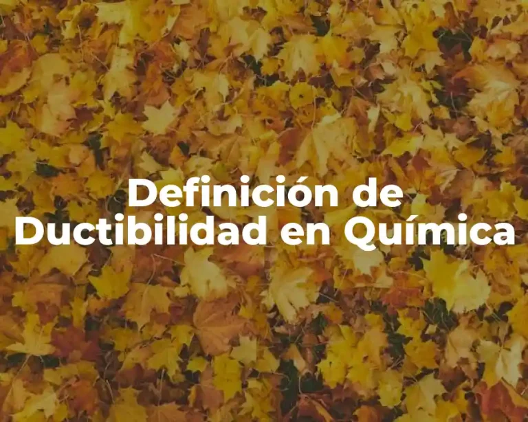 Definición de Ductibilidad en Química