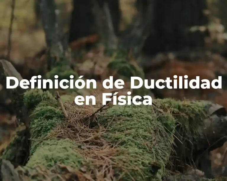 Definición de Ductilidad en Física