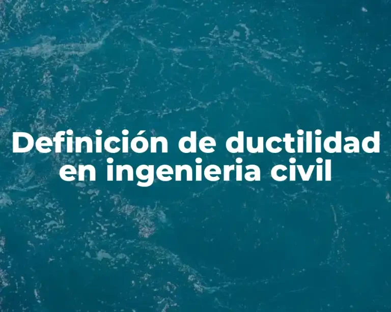 Definición de ductilidad en ingenieria civil