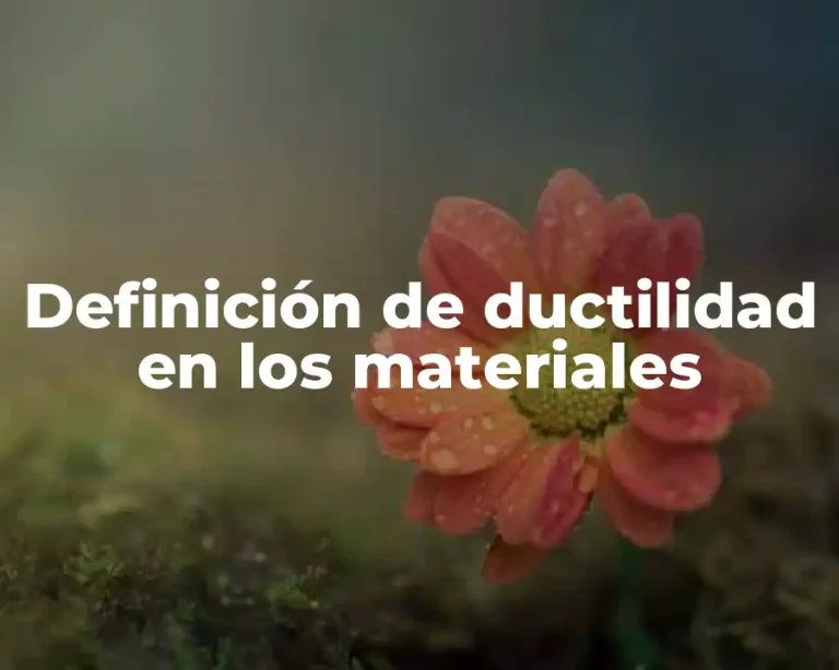 Definición de ductilidad en los materiales