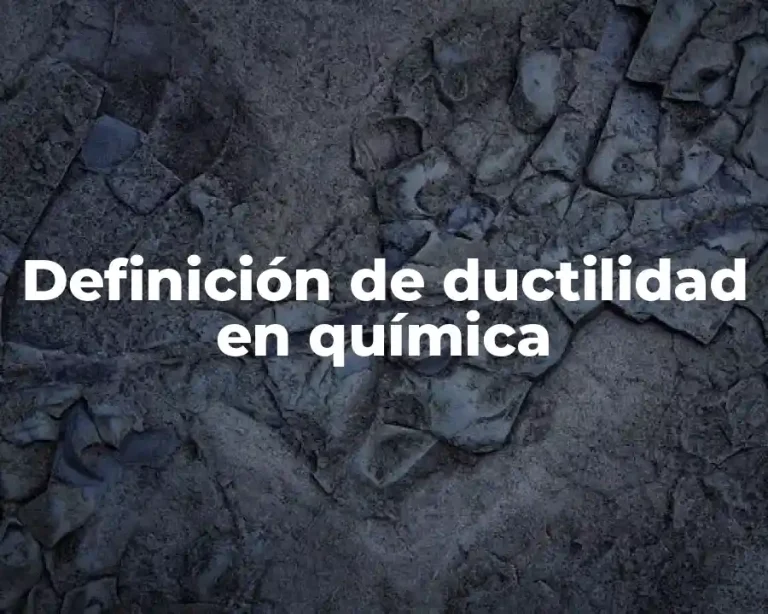Definición de ductilidad en química
