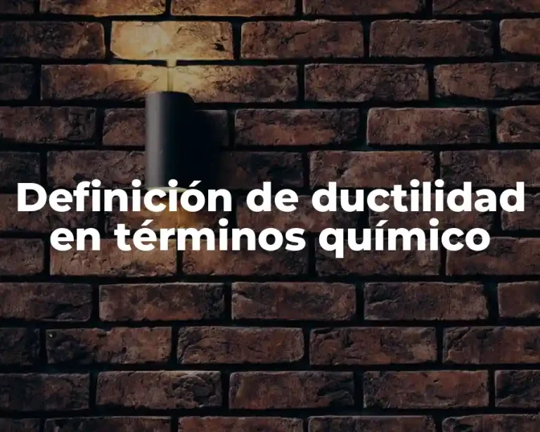 Definición de ductilidad en términos químico
