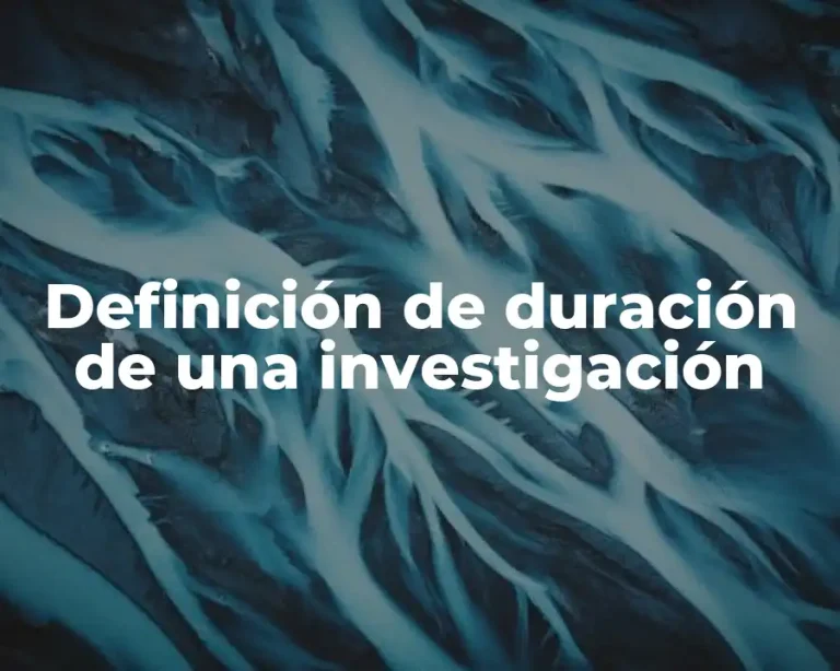 Definición de duración de una investigación