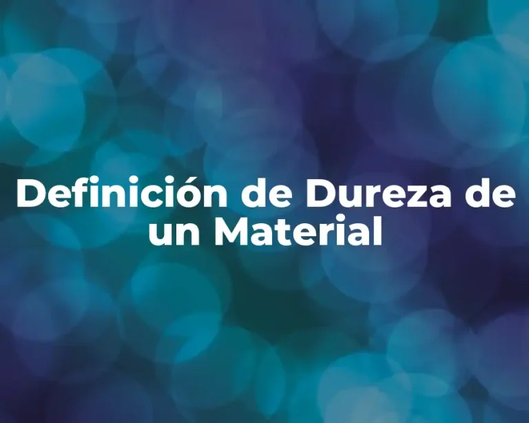 Definición de Dureza de un Material