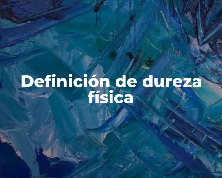 Definición de dureza física