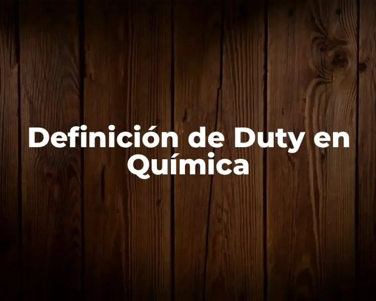 Definición de Duty en Química