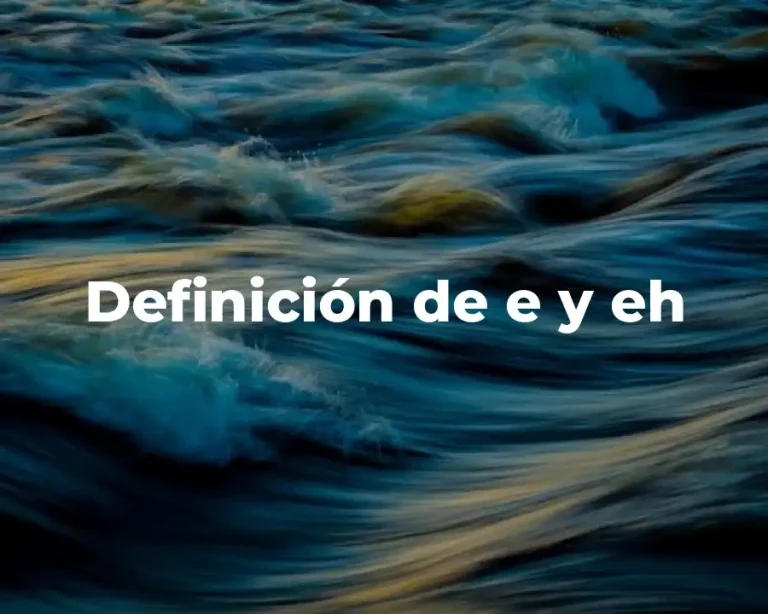 Definición de e y eh