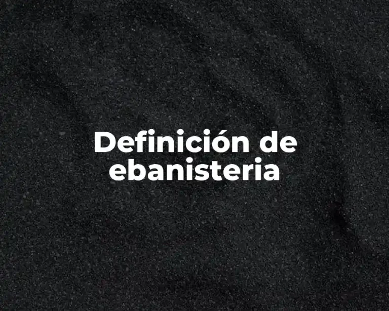 Definición de ebanisteria
