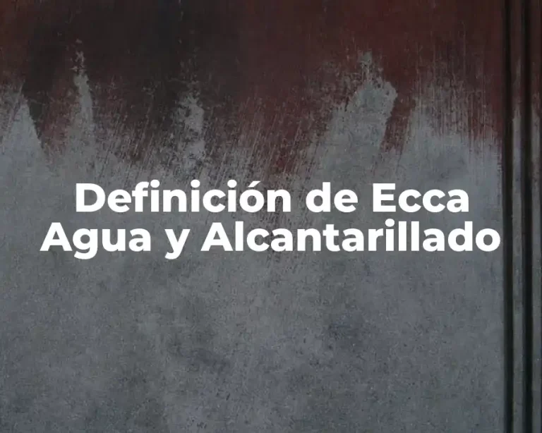 Definición de Ecca Agua y Alcantarillado
