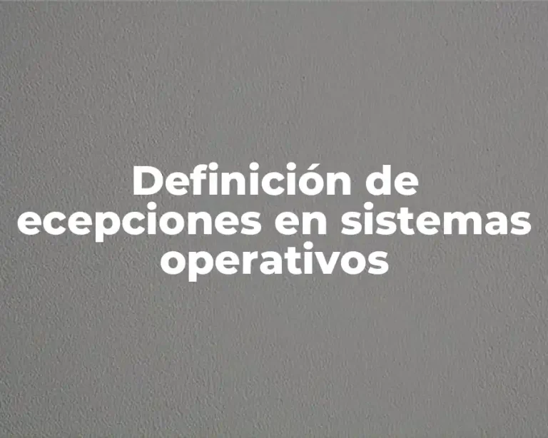 Definición de ecepciones en sistemas operativos