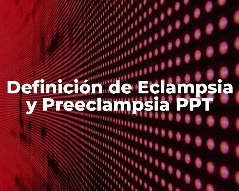 Definición de Eclampsia y Preeclampsia PPT