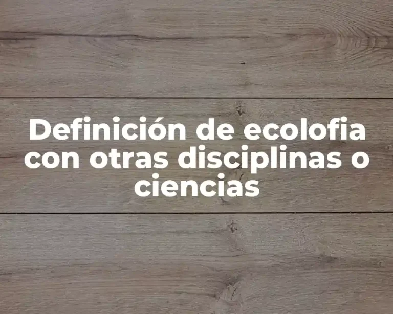 Definición de ecolofia con otras disciplinas o ciencias