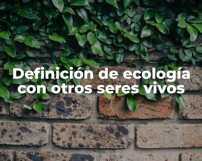 Definición de ecología con otros seres vivos