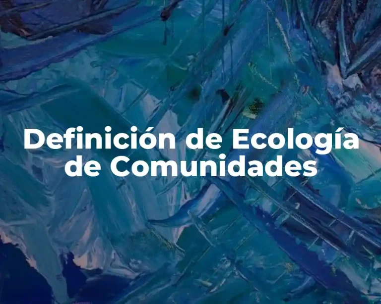 Definición de Ecología de Comunidades