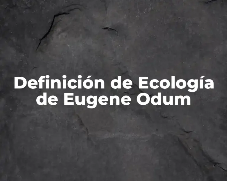Definición de Ecología de Eugene Odum