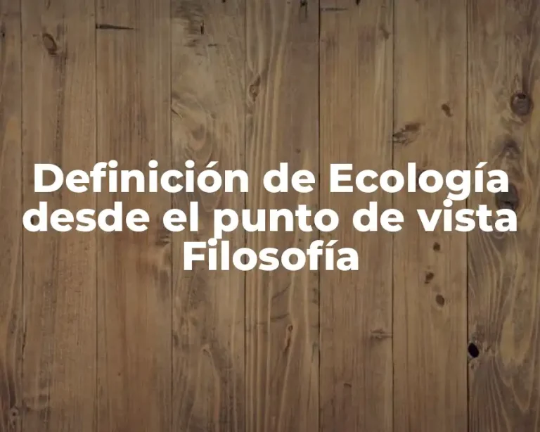 Definición de Ecología desde el punto de vista Filosofía