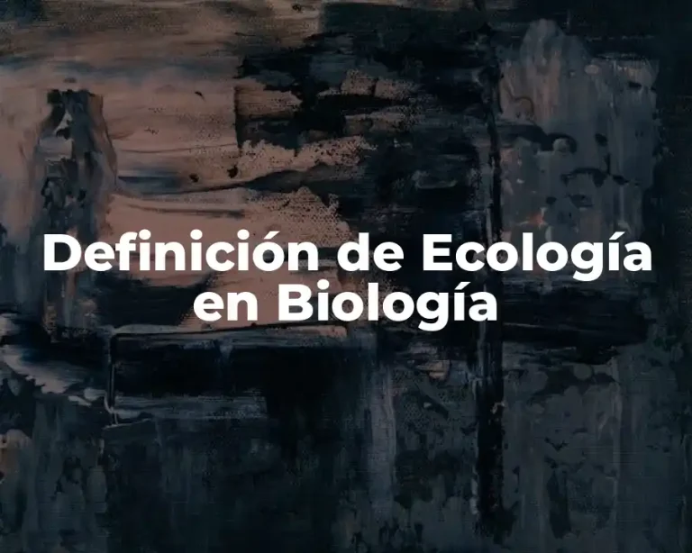 Definición de Ecología en Biología