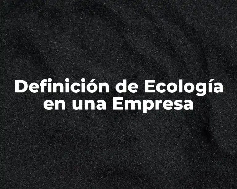 Definición de Ecología en una Empresa
