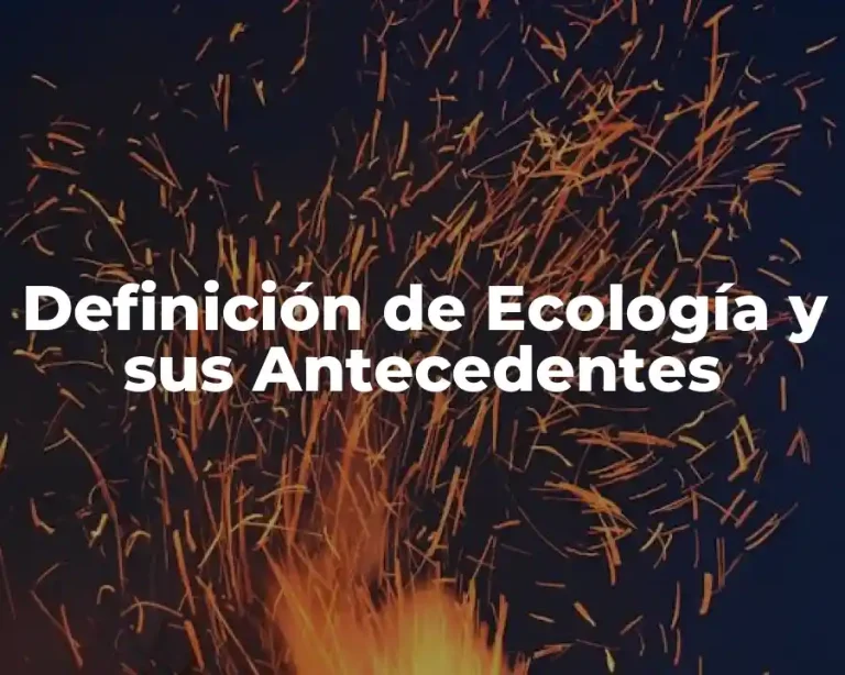 Definición de Ecología y sus Antecedentes