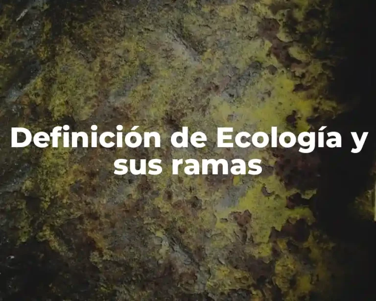 Definición de Ecología y sus ramas