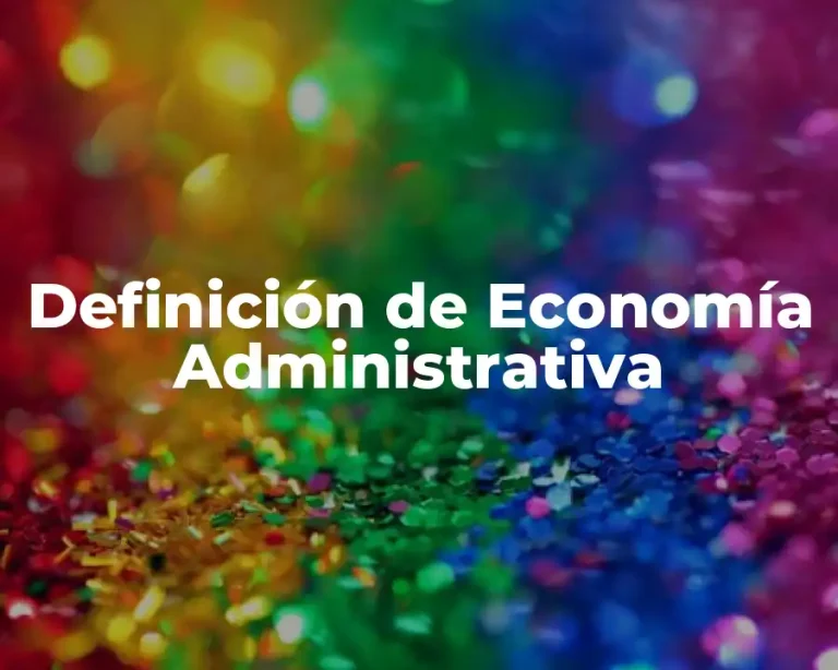 Definición de Economía Administrativa