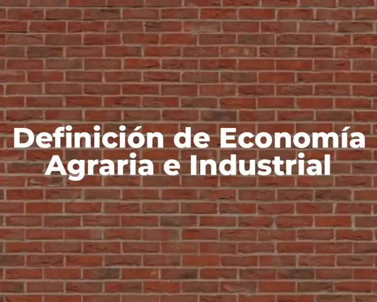 Definición de Economía Agraria e Industrial