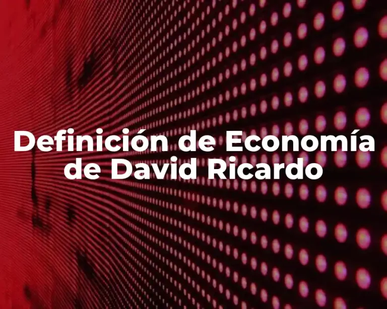 Definición de Economía de David Ricardo