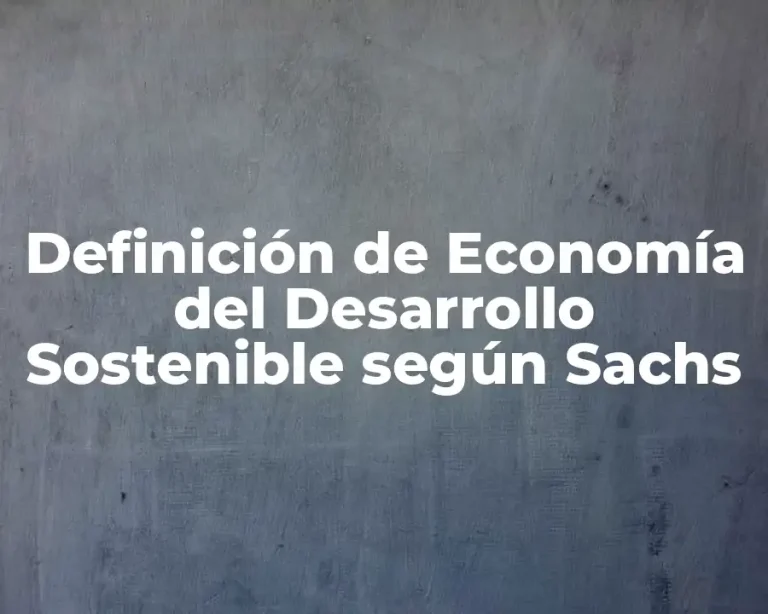 Definición de Economía del Desarrollo Sostenible según Sachs