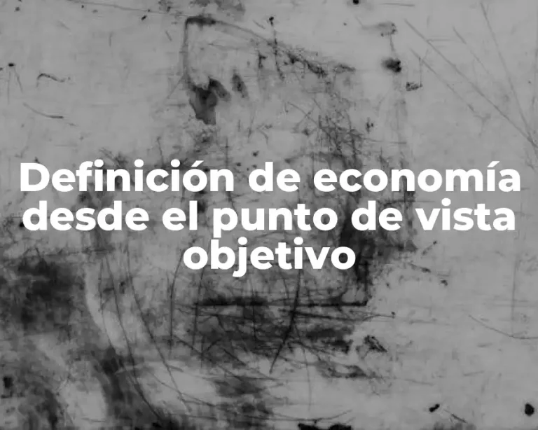 Definición de economía desde el punto de vista objetivo