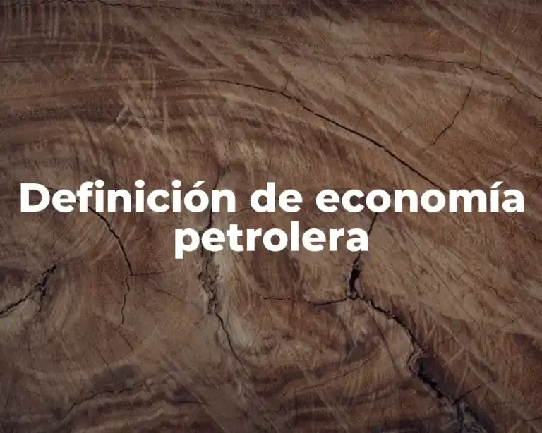 Definición de economía petrolera