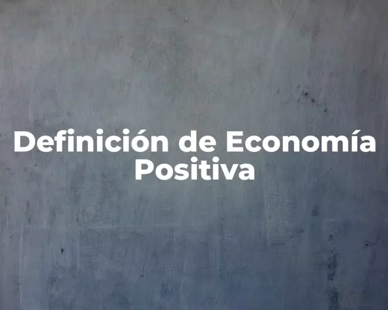 Definición de Economía Positiva