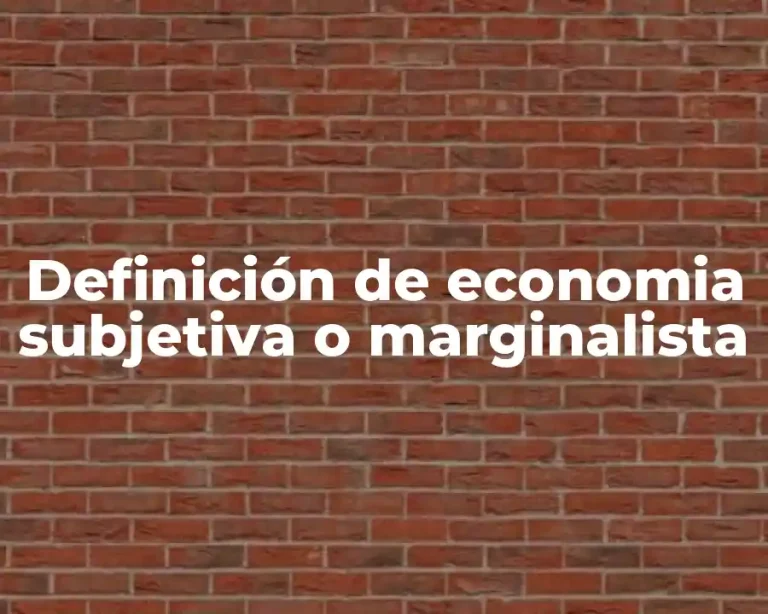 Definición de economia subjetiva o marginalista