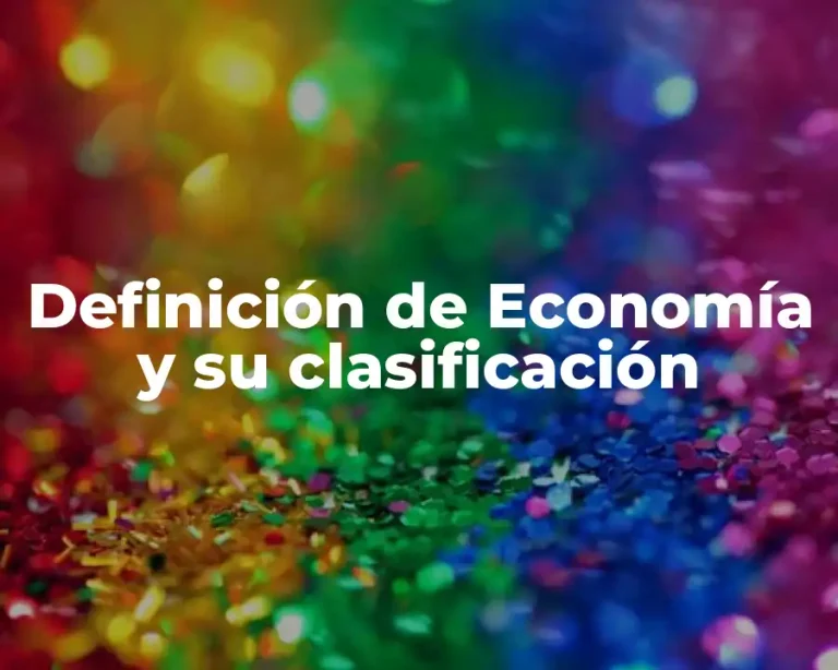 Definición de Economía y su clasificación