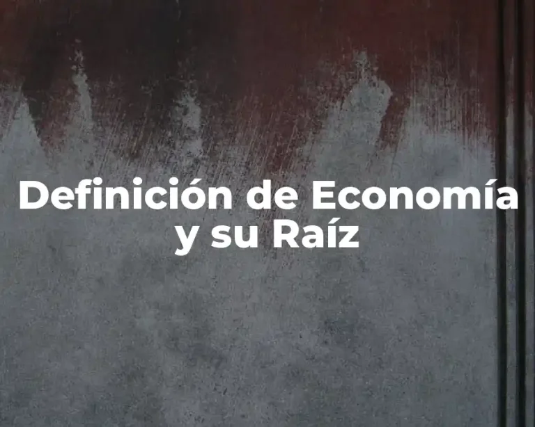 Definición de Economía y su Raíz